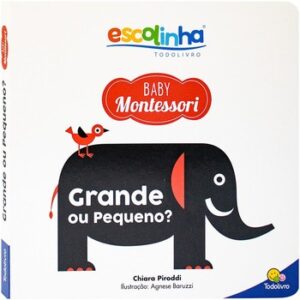 Escolinha Baby Montessori – Contrastes! Grande ou Pequeno?