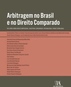 Arbitragem no Brasil e no direito comparado reflexões sobre direito empresarial, societário, consumidor, internacional e