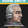 O essencial de adam smith os fundamentos do capitalismo