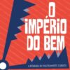 O império do bem a ditadura do politicamente correto