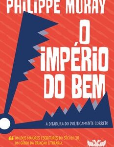 O império do bem a ditadura do politicamente correto