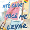 Até onde você me levar