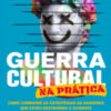 Guerra cultural na prática como combater as estratégias da esquerda que estão destruindo o ocidente