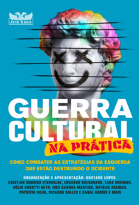 Guerra cultural na prática como combater as estratégias da esquerda que estão destruindo o ocidente