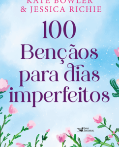 100 bênçãos para dias imperfeitos – Devocional para todos os momentos da vida