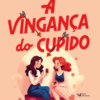 A vingança do cupido