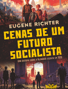 Cenas de um futuro socialista Uma distopia sobre a Alemanha escrita em 1890