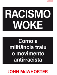 Racismo woke – Como a militância traiu o movimento