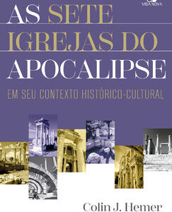 As sete igrejas do Apocalipse Em seu contexto histórico-cultural