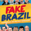 Fake Brazil a epidemia de falsas verdades