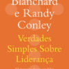 Verdades simples sobre liderança 52 maneiras de ser um líder servidor e gerar confiança