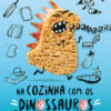 Na cozinha com os dinossauros