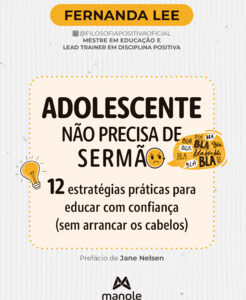 Adolescente não precisa de sermão 12 estratégias práticas para educar com confiança (sem arrancar os cabelos)