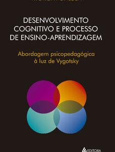 Desenvolvimento cognitivo e processo de ensino aprendizagem abordagem psicopedagógica à luz de vygotsky