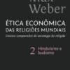 Ética econômica das religiões mundiais Ensaios comparados de sociologia e religião: hinduísmo e budismo