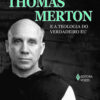 Thomas Merton e a teologia do verdadeiro eu