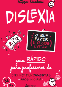 Dislexia: o que fazer e o que evitar guia rápido para professores do Ensino Fundamental – Anos iniciais