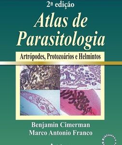 Atlas de parasitologia humana com a descrição e imagens de artrópodes, protozoários e helmintos e moluscos