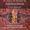 Neurociências do abuso de drogas na adolescência o que sabemos?