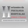 Horizontes da psicologia hospitalar saberes e fazeres