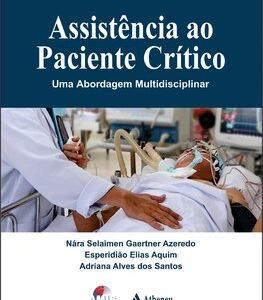 Assistência ao paciente crítico uma abordagem multidisciplinar