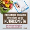 Interpretação de exames bioquímicos para o nutricionista guia nutricional de consulta de exames de laboratório clínico