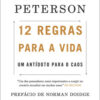 12 regras para a vida Um antídoto para o caos