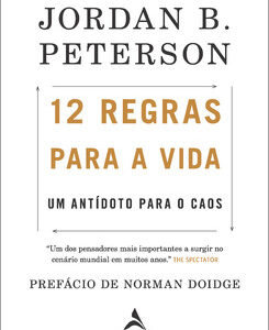 12 regras para a vida Um antídoto para o caos