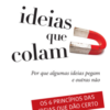 Ideias que colam por que algumas ideias pegam e outras não