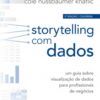 Storytelling com dados um guia sobre visualização de dados para profissionais de negócios