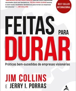 Feitas para durar práticas bem-sucedidas de empresas visionárias