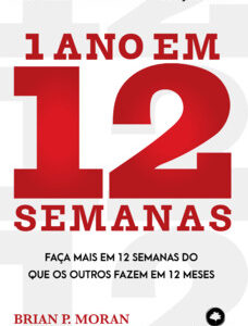 1 ano em 12 semanas faça mais em 12 semanas do que os outros fazem em 12 meses