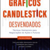 Gráficos candlestick desvendados técnicas atemporais para negociações de ações e futuros