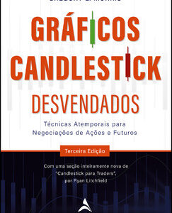 Gráficos candlestick desvendados técnicas atemporais para negociações de ações e futuros