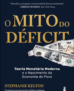 O mito do déficit teoria monetária e o nascimento da economia