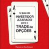 O guia do investidor azarado para o trade de opções um guia acessível para investimentos sustentáveis com uma necessidad