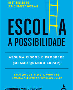 Escolha a possibilidade assuma os riscos e prospere (mesmo quando errar)