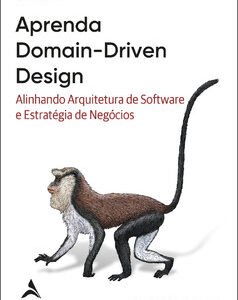 Aprenda domain-driven design alinhando arquitetura de software e estratégia de negócios