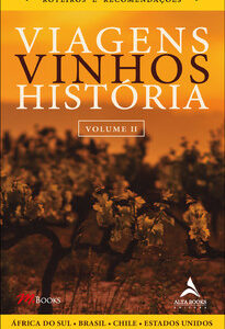 Viagens Vinhos História – Volume II