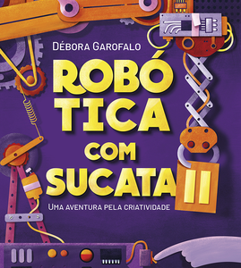 Robótica com sucata II: uma aventura pela criatividade