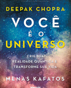 Você é o universo crie sua realidade quântica e transforme sua vida