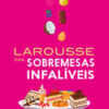 Larousse das sobremesas infalíveis