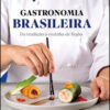 Gastronomia brasileira da tradição à cozinha de fusão