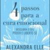 4 passos para cura emocional descubra o seu poder e liberte-se