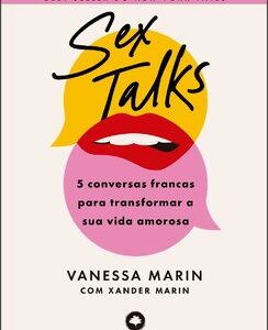 Sextalks 5 conversas francas para transformar sua vida amorosa