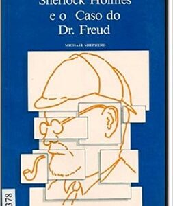 Sherlock Holmes e o caso do Dr. Freud