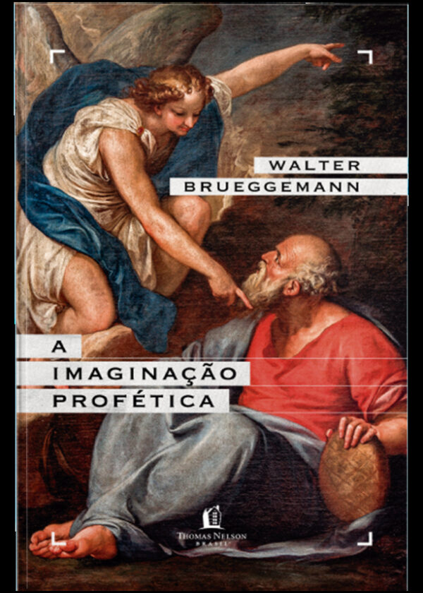 A imaginação profética – Um chamado para a formação de comunidades cristãs contraculturais