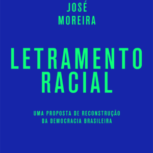 Letramento racial Uma proposta de reconstrução da democracia brasileira