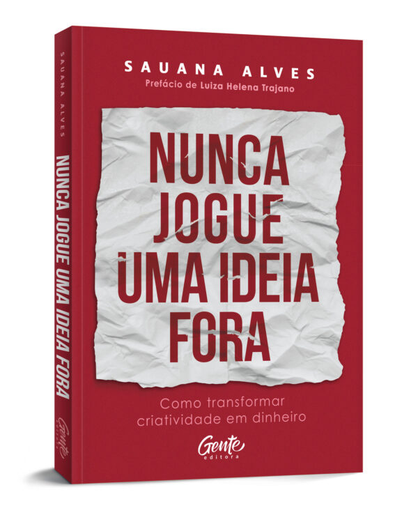 Nunca jogue uma ideia fora