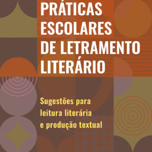 Práticas escolares de letramento literário sugestões para leitura literária e produção textual